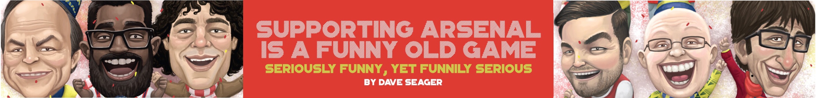 'Supporting Arsenal Is A Funny Old Game' by Dave Seager